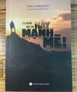 HỠI NGƯỜI TRAI TRẺ, HÃY MẠNH MẼ