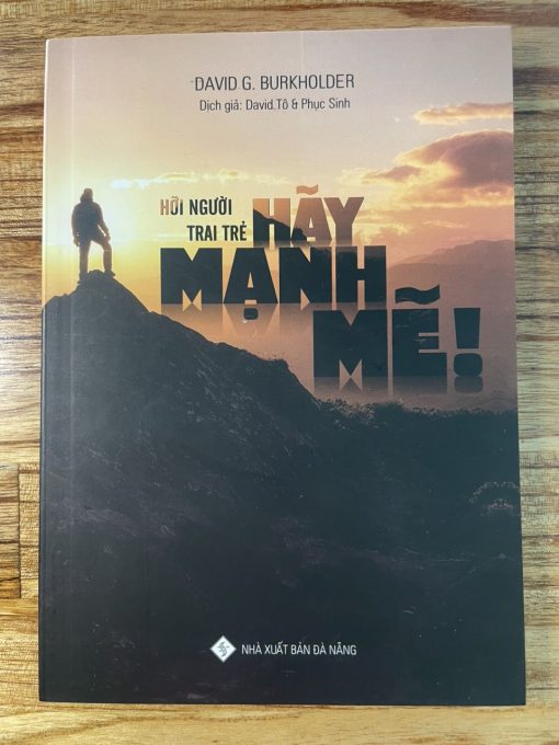 HỠI NGƯỜI TRAI TRẺ, HÃY MẠNH MẼ