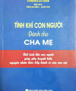 TÍNH KHÍ CON NGƯỜI Dành Cho CHA MẸ