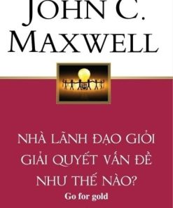 NHÀ LÃNH ĐẠO GIỎI GIẢI QUYẾT VẤN ĐỀ NHƯ THẾ NÀO?