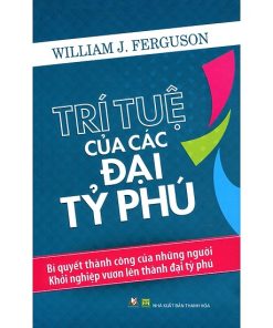 TRÍ TUỆ Của Các ĐẠI TỶ PHÚ