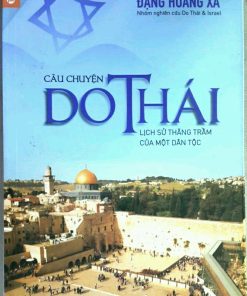 Câu Chuyện DO THÁI. Lịch sử thăng trầm của một dân tộc