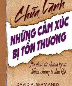 CHỮA LÀNH NHỮNG CẢM XÚC BỊ TỔN THƯƠNG