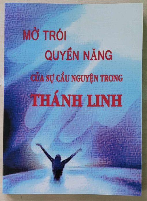 MỞ TRÓI QUYỀN NĂNG CỦA SỰ CẦU NGUYỆN TRONG THÁNH LINH