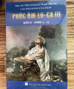 CÁC BÀI GIẢNG CỦA SÁCH PHÚC ÂM LU CA III