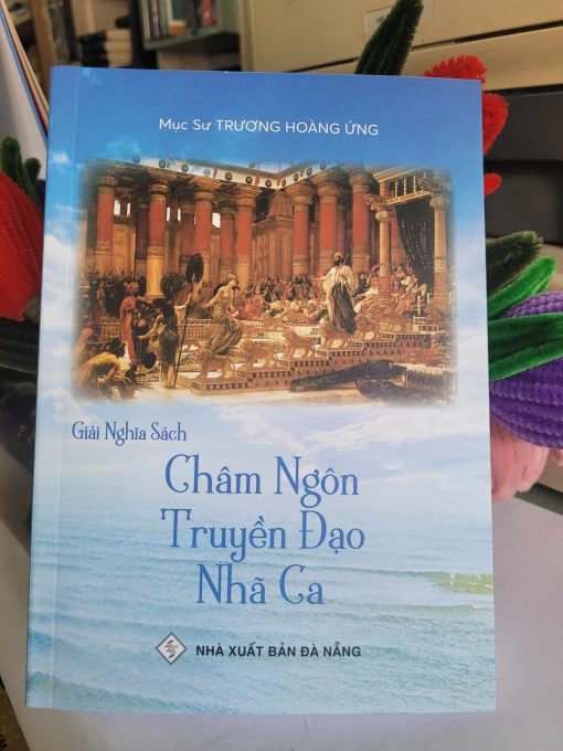 GIẢI NGHĨA SÁCH CHÂM NGÔN, TRUYỀN ĐẠO, NHÃ CA